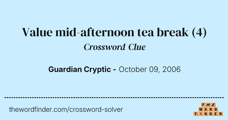 Value mid-afternoon tea break crossword clue image
