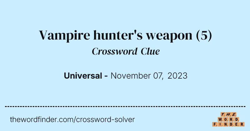 Vampire hunter's weapon crossword clue image