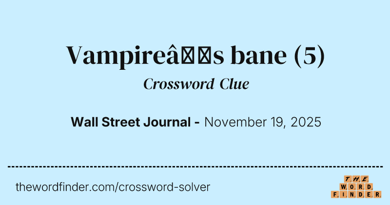 Vampire’s bane crossword clue image