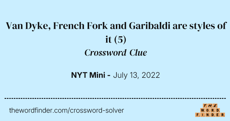 Van Dyke, French Fork and Garibaldi are styles of it crossword clue image
