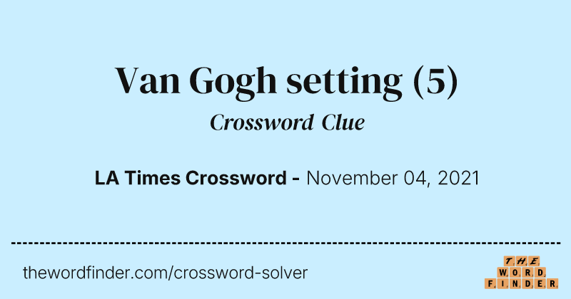 Van Gogh setting crossword clue image