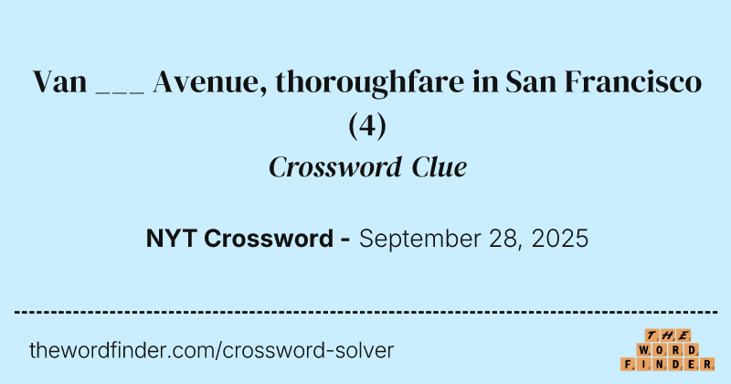Van ___ Avenue, thoroughfare in San Francisco crossword clue image