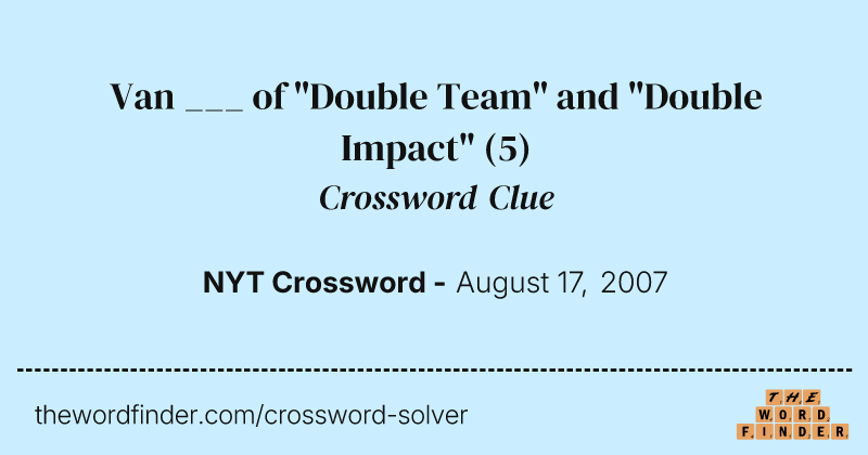 Van ___ of "Double Team" and "Double Impact" crossword clue image