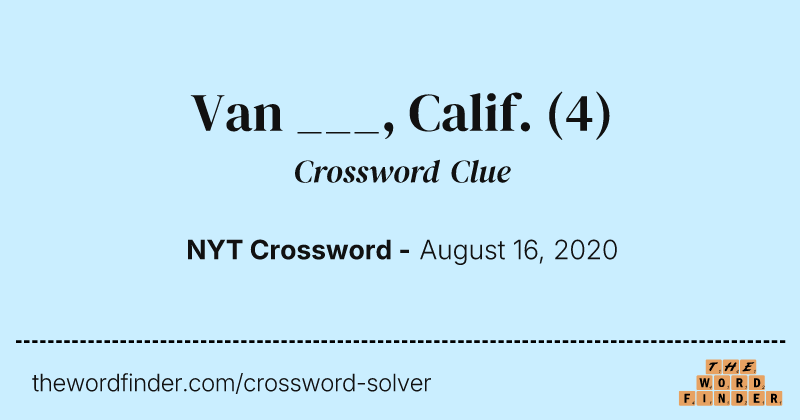 Van ___, Calif. crossword clue image