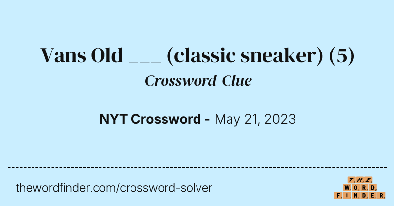 Vans Old ___ (classic sneaker) crossword clue image