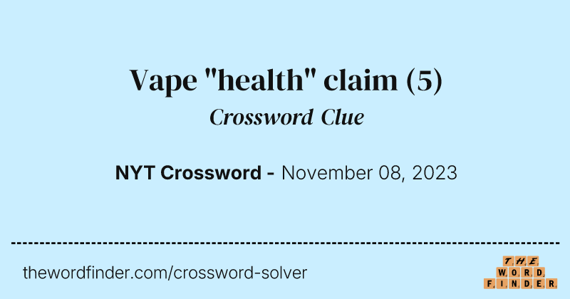 Vape "health" claim crossword clue image