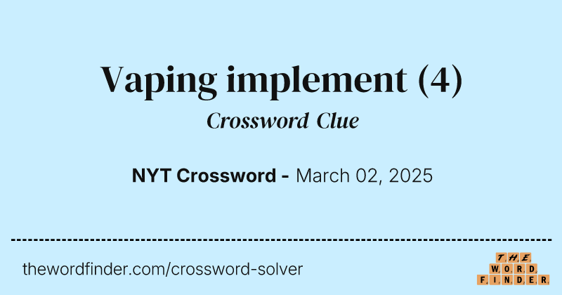 Vaping implement crossword clue image