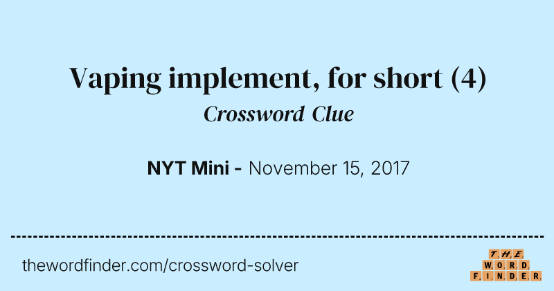 Vaping implement, for short crossword clue image