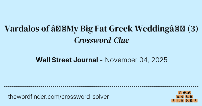 Vardalos of “My Big Fat Greek Wedding” crossword clue image