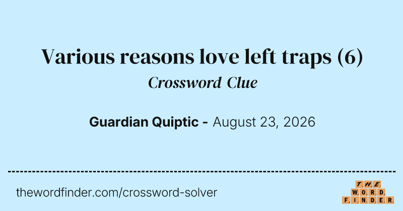 Various reasons love left traps crossword clue image