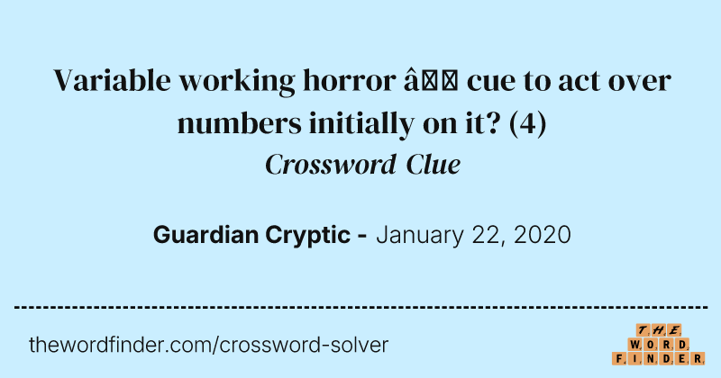 Variable working horror — cue to act over numbers initially on it? crossword clue image