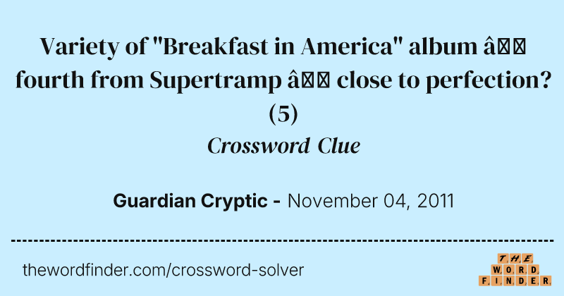 Variety of "Breakfast in America" album — fourth from Supertramp — close to perfection? crossword clue image