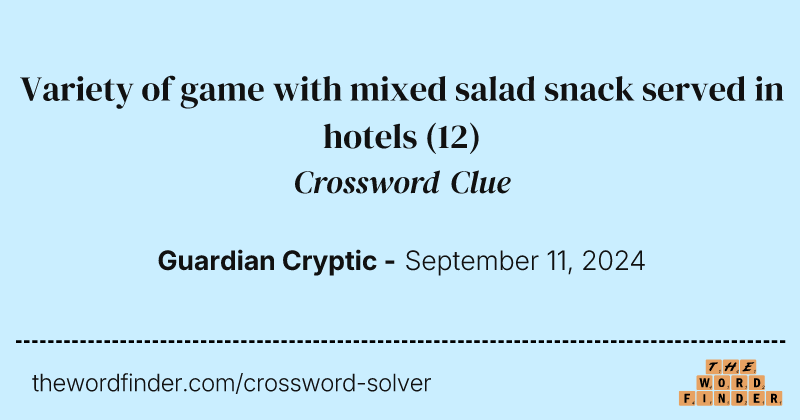 Variety of game with mixed salad snack served in hotels crossword clue image