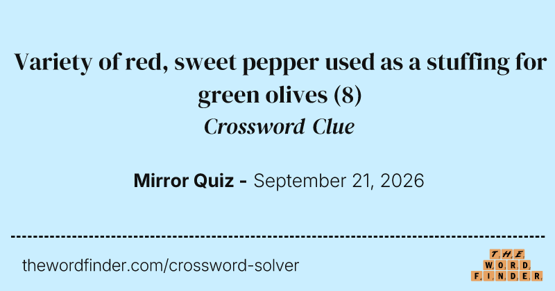 Variety of red, sweet pepper used as a stuffing for green olives crossword clue image