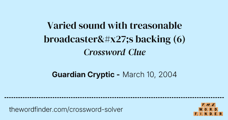 Varied sound with treasonable broadcaster's backing crossword clue image