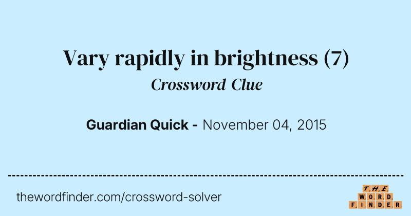 Vary rapidly in brightness crossword clue image