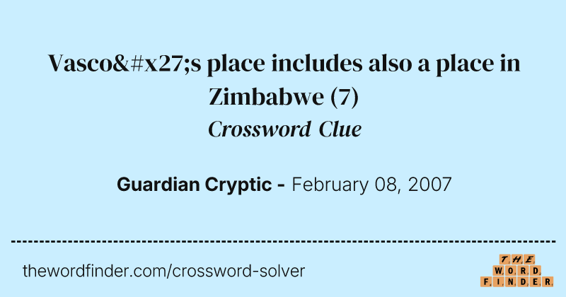 Vasco's place includes also a place in Zimbabwe crossword clue image