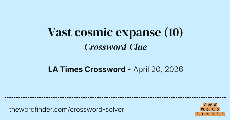 Vast cosmic expanse crossword clue image