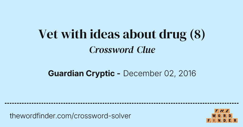 Vet with ideas about drug crossword clue image