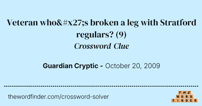 Veteran who's broken a leg with Stratford regulars? crossword clue image