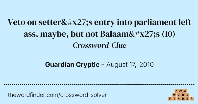 Veto on setter's entry into parliament left ass, maybe, but not Balaam's crossword clue image