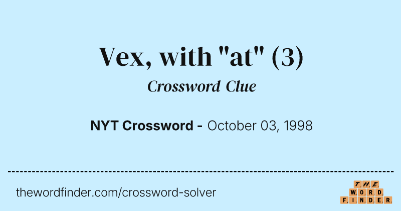 Vex, with "at" crossword clue image