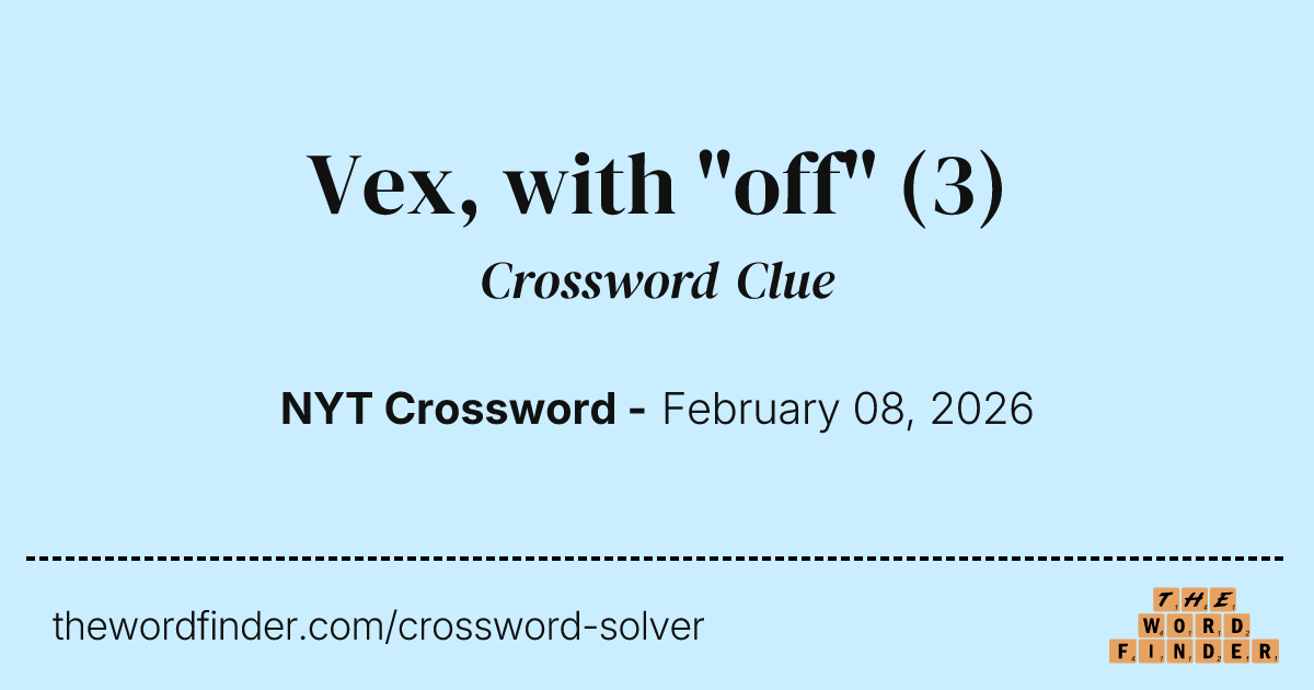 Vex, with "off" — Crossword Clue