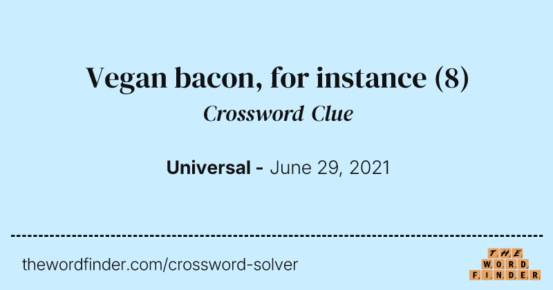 Vegan bacon, for instance crossword clue image