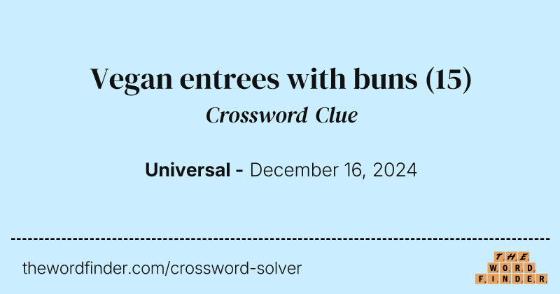 Vegan entrees with buns crossword clue image