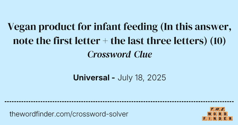 Vegan product for infant feeding (In this answer, note the first letter + the last three letters) crossword clue image