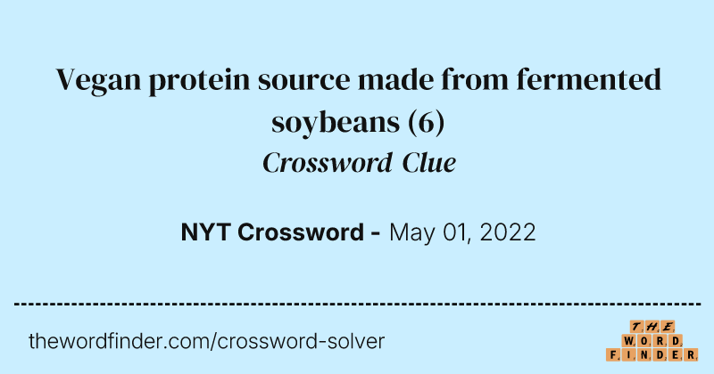 Vegan protein source made from fermented soybeans crossword clue image