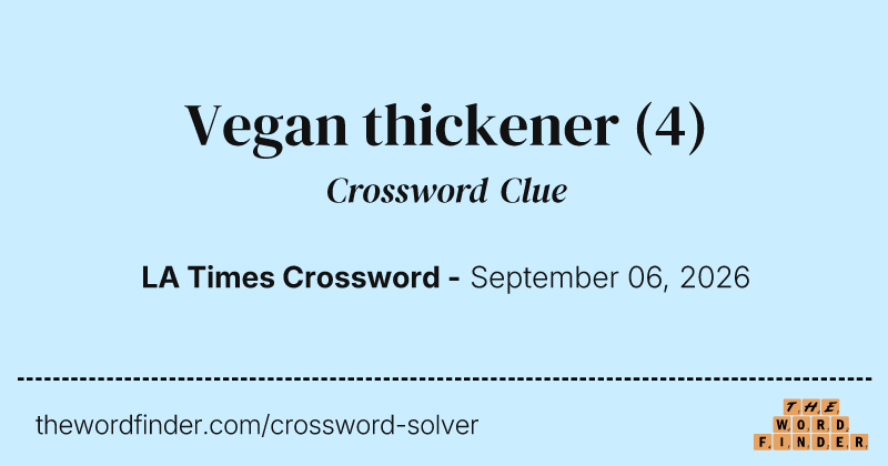 Vegan thickener crossword clue image