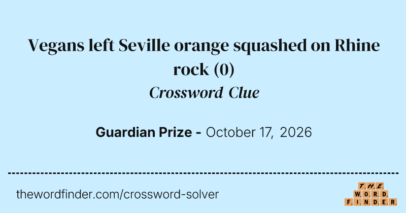 Vegans left Seville orange squashed on Rhine rock crossword clue image
