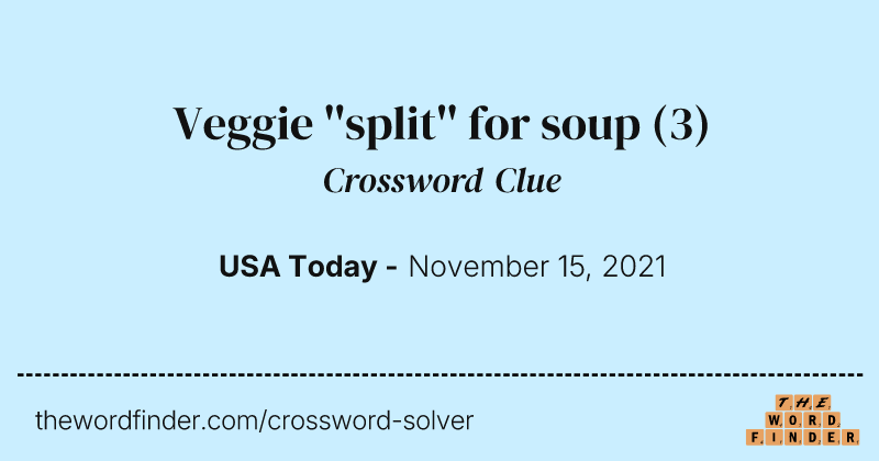Veggie ''split'' for soup crossword clue image