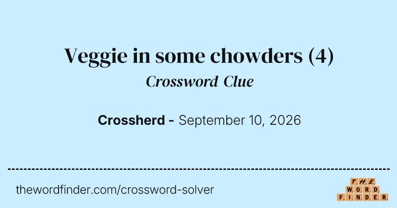 Veggie in some chowders crossword clue image