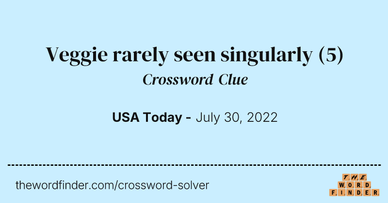 Veggie rarely seen singularly crossword clue image