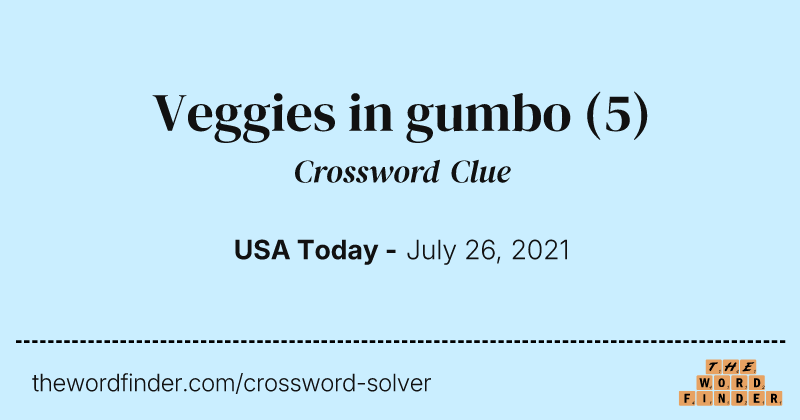 Veggies in gumbo crossword clue image