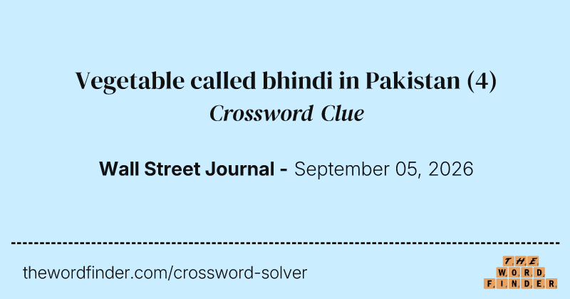 Vegetable called bhindi in Pakistan crossword clue image