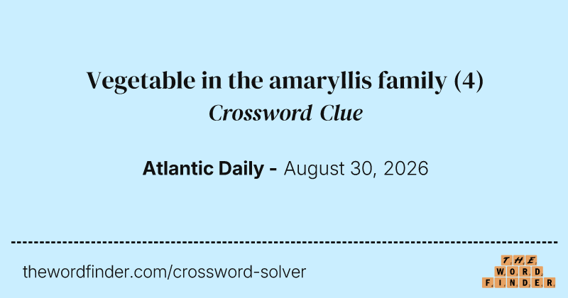 Vegetable in the amaryllis family crossword clue image