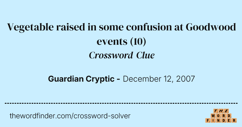 Vegetable raised in some confusion at Goodwood events crossword clue image