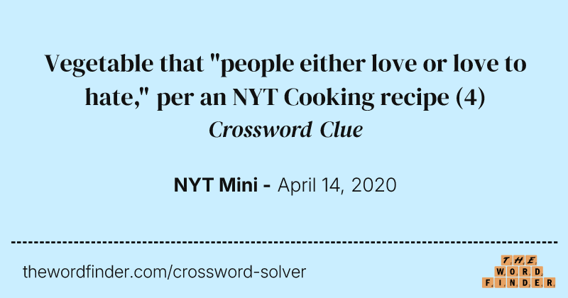 Vegetable that "people either love or love to hate," per an NYT Cooking recipe crossword clue image