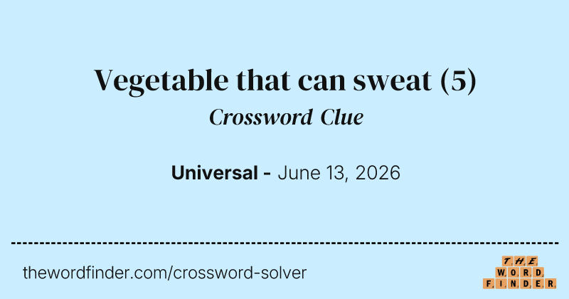 Vegetable that can sweat crossword clue image