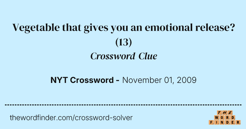 Vegetable that gives you an emotional release? crossword clue image