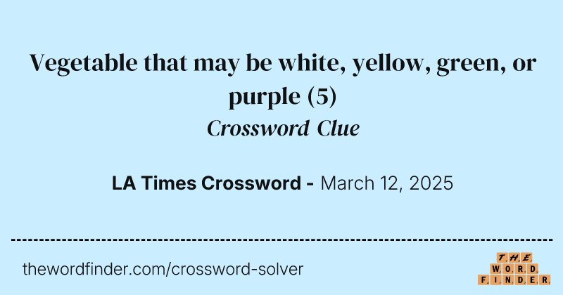 Vegetable that may be white, yellow, green, or purple crossword clue image