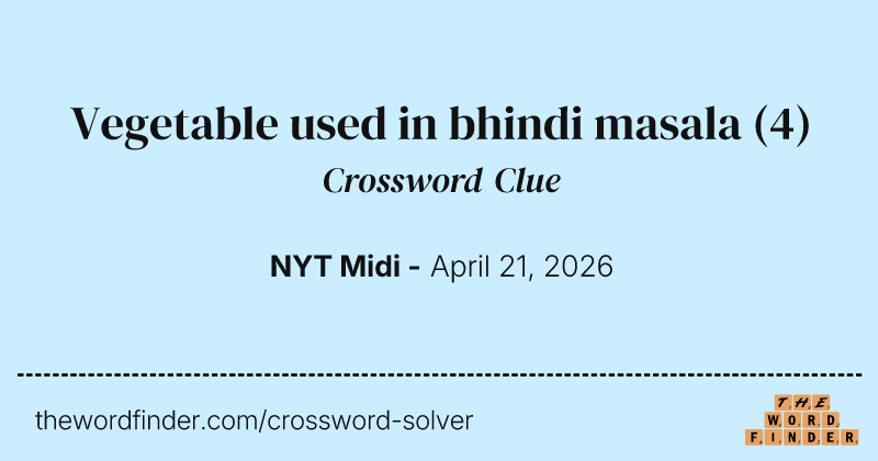 Vegetable used in bhindi masala crossword clue image