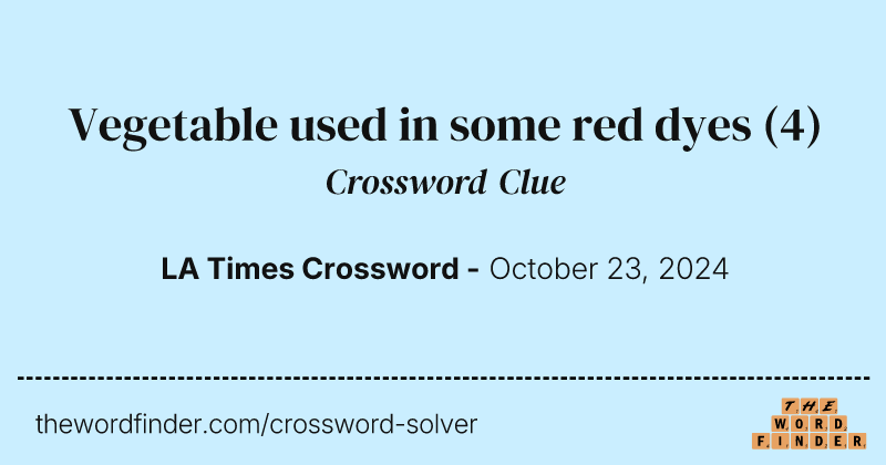 Vegetable used in some red dyes crossword clue image