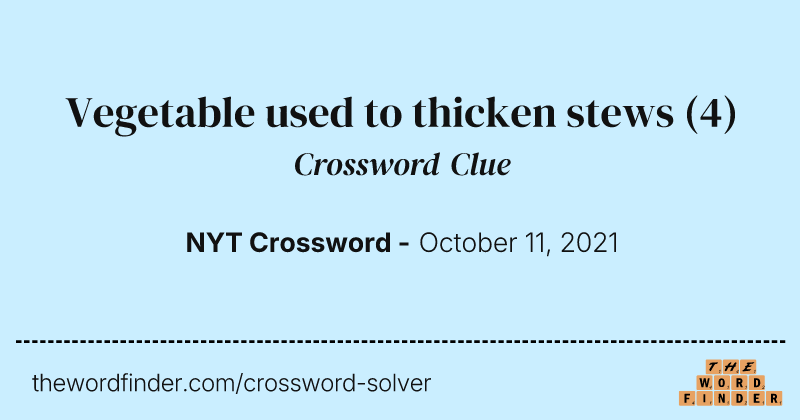 Vegetable used to thicken stews crossword clue image
