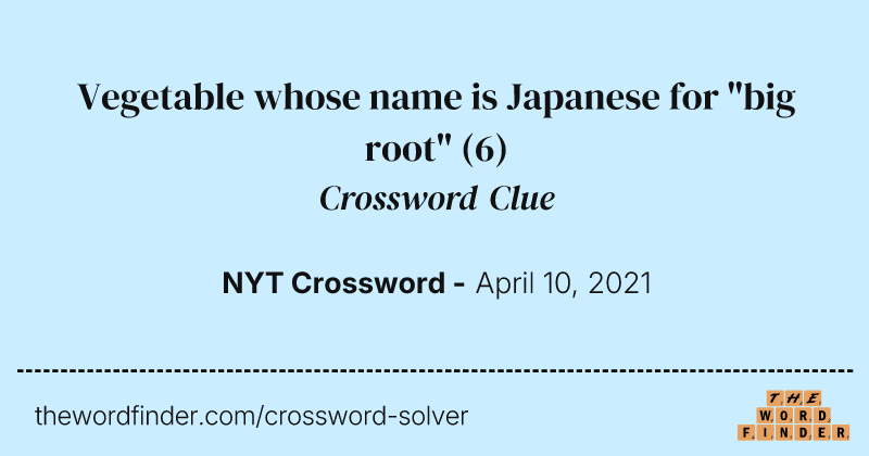 Vegetable whose name is Japanese for "big root" crossword clue image