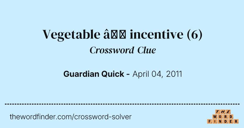 Vegetable — incentive crossword clue image