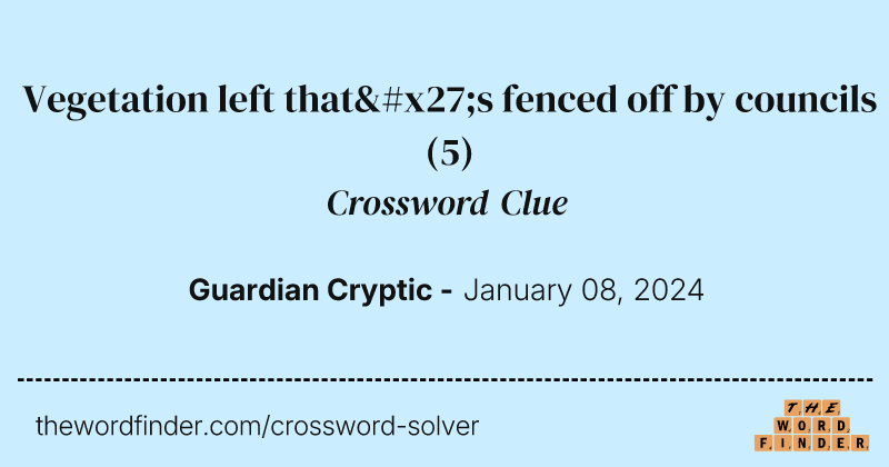 Vegetation left that's fenced off by councils crossword clue image